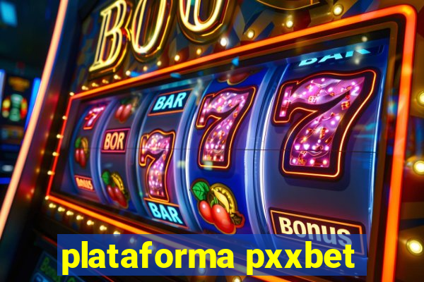 plataforma pxxbet